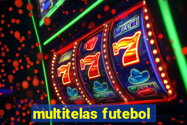 multitelas futebol